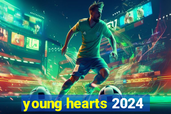 young hearts 2024